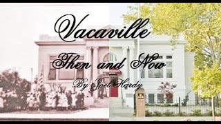 Vacaville  Then and Now [upl. by Ahsinrat400]