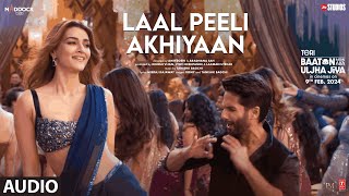 Laal Peeli Akhiyaan Audio Shahid KapoorKriti SanonTanishkRomy Teri Baaton Mein Aisa Uljha Jiya [upl. by Sedda78]