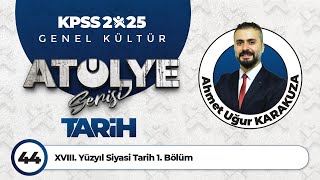 44  XVIII Yüzyıl Siyasi Tarih 1 Bölüm  Ahmet Uğur KARAKUZA [upl. by Refotsirk538]