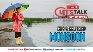 🔴 Let’s Talk Webinar Kids Care During Monsoon [upl. by Loux367]