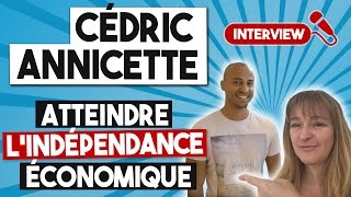 Interview Cédric Annicette  atteindre lindépendance économique [upl. by Legna60]