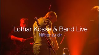 Lothar Kosse amp Band  Näher zu dir live [upl. by Rosalind]