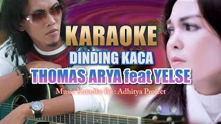 Karaoke Thomas Arya Feat Yelse  Dinding Kaca Minus One [upl. by Lomax]