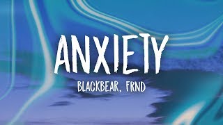 blackbear  anxiety Lyrics ft FRND [upl. by Jeanna]