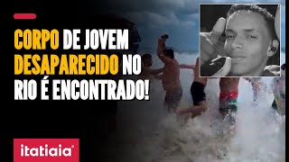 CORPO DE JOVEM DESAPARECIDO APÓS ONDA GIGANTE NO RIO É ENCONTRADO CONFIRA [upl. by Natsud764]