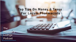 Episode 10 Top Tips On Money amp Taxes for Locum Pharmacists [upl. by Acnoib]