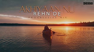 Akhiyaan Nu Rehn De  Debb Remix  Progressive Mix  Quratulain Balouch  2024 Mix [upl. by Aeet]