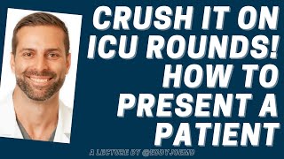 ICUIntensive Care How to Present A Patient During Rounds [upl. by Yevol]