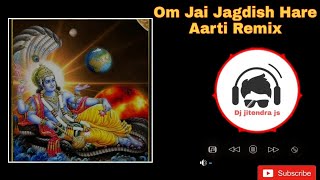 Om Jai Jagdish Hare Aarti Remix  Remix Dj jitendra js  Vishnu Bhagwan Aarti Dj Song 2021 [upl. by Anattar973]