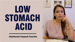 Low Stomach Acid  Nutritionist Harpreet Pasricha [upl. by Desiree]