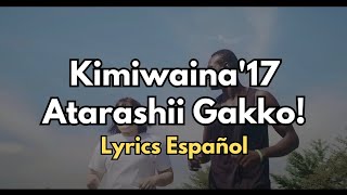 Kimiwaina17  Atarashii Gakko Lyrics Español [upl. by Paula]