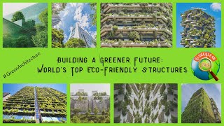 Building a Greener Future Worlds Top EcoFriendly Structures GreenArchitecture [upl. by Atte]