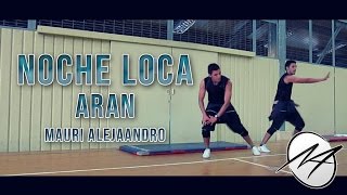 NOCHE LOCA  Aran  Merengue Pop  Mauri Alejaandro  Zumba® Fitness [upl. by Richers]