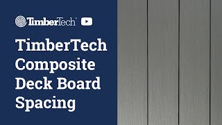 TimberTech Composite Deck Board Spacing [upl. by Luben]