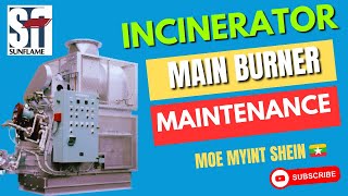 SUNFLAME INCINERATOR Main Burner Dismantling  Marine Engineering  Technical Vlog  062 [upl. by Washburn]