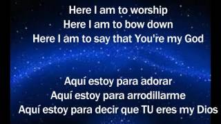 Here I am to worship Lyrics inglesespañol [upl. by Stanislaus]