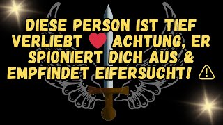 Diese Person ist TIEF VERLIEBT ❤ ACHTUNG er spioniert dich aus amp empfindet EIFERSUCHT ⚠️ [upl. by Nirmak39]