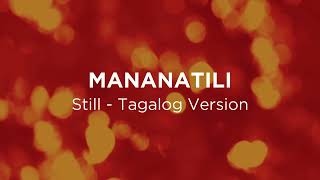 Mananatili Still  Tagalog Version  Lyric Video [upl. by Cimah]