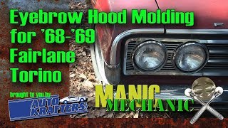 Torino Fairlane hood molding and fender eyebrow review Episode 20 Manic Mechanic [upl. by Nickola]