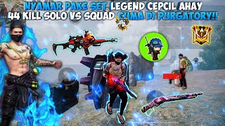 44 KILL SOLO VS SQUAD CUMA DI PURGATORY DOANG NYAMAR PAKE SET LEGEND CEPCIL [upl. by Nrek]