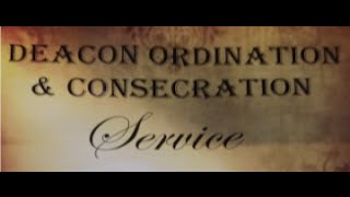 DEACON ORDINATION AND CONSECRATION SERVICE at Calvary Baptist Church [upl. by Murry]