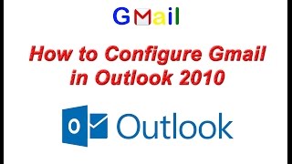 How to Configure Gmail in Outlook 2010  Setup Gmail Account in Outlook 2010 [upl. by Lampert702]