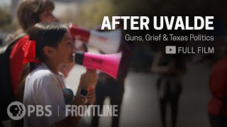 After Uvalde Guns Grief amp Texas Politics full documentary  FRONTLINE [upl. by Rimidalb729]