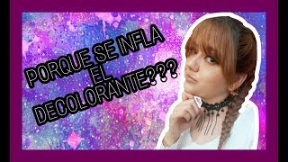 PORQUE EL DECOLORANTE SE INFLA [upl. by Annhej439]