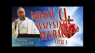 ks Dominik Chmielewski  MIŁOŚĆ CI WSZYSTKO WYBACZY cz 1 [upl. by Juieta]