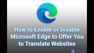 How to Enable or Disable Microsoft Edge to Offer You to Translate Websites [upl. by Nywrad]