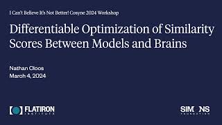 COSYNE 2024 Workshop I Can’t Believe It’s Not Better  Nathan Cloos March 4 2024 [upl. by Aoh194]