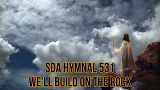 SDA Hymnal 531 Well build on the Rock [upl. by Atteynot829]