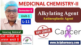 Alkylating agent  Antineoplastic Agent  L11 Ch2 Unit1  Medicinal Chemistry II 5th Sem [upl. by Sanborne]