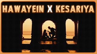 Hawayein X Kesariya  Arijit Singh Pritam Amitabh Bhattacharya  Mashup VIDEO [upl. by Mongeau]