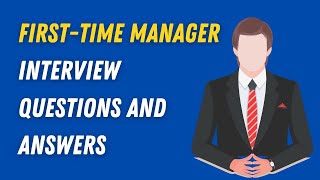 FirstTime Manager Interview Questions and Answers [upl. by Len]