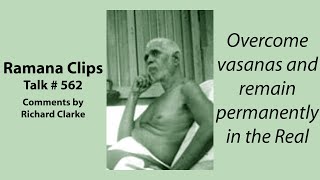 Overcome vasanas and remain permanently in the Real State  Ramana Clips Talk  562 [upl. by Alaham]