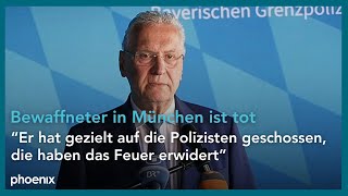 Schusswechsel in München Bayerns Innenminister Joachim Herrmann CSU bestätigt Tod des Bewaffneten [upl. by Eliza]