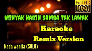 Minyak habih samba tak lamak  Karaoke  REMIX VERSION [upl. by Rew618]