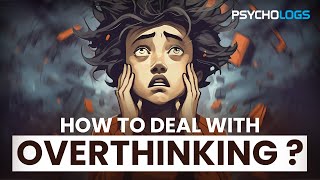 The psychology behind Overthinking  Psychologs Magazine [upl. by Haeel359]