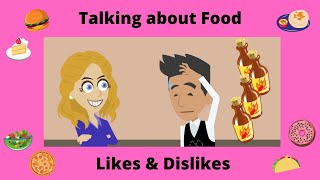 Talking about Food  Food Likes and Dislikes  How to Talk about What kind of Food You Like [upl. by Eatnuhs]