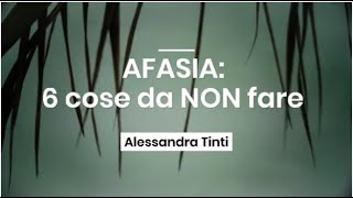 AFASIA 6 cose da NON fare [upl. by Euqinomad]