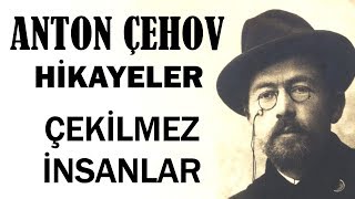 quotÇekilmez İnsanlarquot Anton Çehov Hikayeler sesli kitap tek parça seslendiren Akın ALTAN [upl. by Ramburt947]