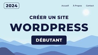 Comment Créer un Site Web avec WordPress 2024 [upl. by Hsitirb]