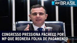 Congresso pressiona Pacheco para devolver MP que reonera folha de pagamento  SBT Brasil 291223 [upl. by Sibylla]