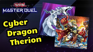 Master Duel Cyber Dragon Therion Deck amp Gameplay [upl. by Redleh321]