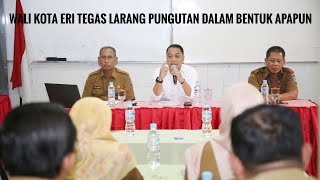 Wali Kota Eri Tegas Larang Pungutan Dalam Bentuk Apapun [upl. by Noizneb]