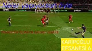 ARTIK TRANSFER ŞART OLDU  18 yaşında tam benlik  KARİPOĞLU EFSANESİ 6 EA FC KARİYER MODU [upl. by Spanos]