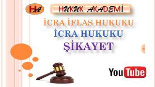 İcra İflas Hukuku 2 Ders ŞİKAYET [upl. by Marchelle]