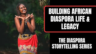 Building African Diaspora Life amp Legacy With Storytelling  The Diaspora Storytelling Series [upl. by Niaz]