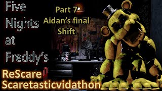 Five Nights at Freddys ReScare part 7 Aidans final shift [upl. by Ainiger]